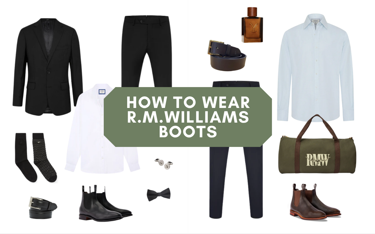 How to Wear R.M.Williams Boots: 6 Outfits for Every Occasion